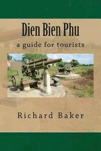 Richard Baker - Dien Bien Phu: a guide for tourists, Häftad. Tillgänglighet: Lägg i varukorg