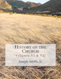 B. H. Roberts, Joseph Smith Jr - History of the Church: of Jesus Christ of Latter-day Saints - Collection # 3, Volumes VI & VII, Häftad. Tillgänglighet: Lägg i varukorg