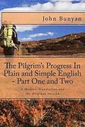 The Pilgrim's Progress In Plain and Simple English - Part One and Two: A Modern Translation and the Original Version