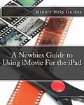 A Newbies Guide to Using iMovie For the iPad