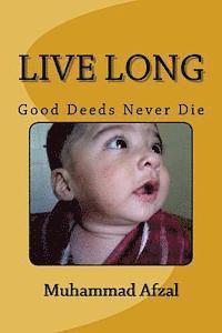 Muhammad Afzal - Live Long: Good Deeds Never Die, Häftad