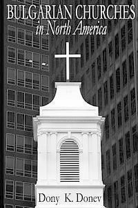 Dony K. Donev D. Min - Bulgarian Churches in North America: Analytical Overview and Church Planting Proposal for Bulgarian American Congregations Considering Cultural, Econo, Häftad