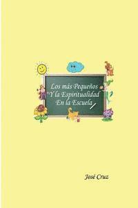 Jose Cruz - Los más Pequeños y la Espiritualidad en la Escuela: Dedicado el todo Niños, Häftad. Tillgänglighet: Lägg i varukorg