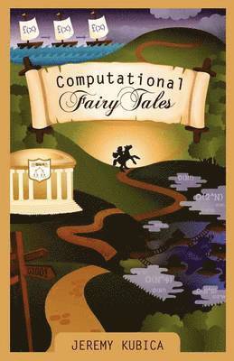 Jeremy Kubica - Computational Fairy Tales, Häftad. Tillgänglighet: Lägg i varukorg
