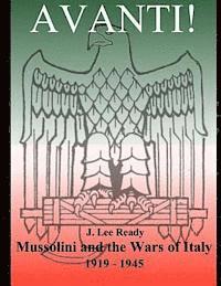 J. Lee Ready - Avanti: Mussolini and the Wars of Italy 1919-1945, Häftad