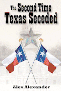 Alex Alexander - The Second Time Texas Seceded, Häftad. Tillgänglighet: Lägg i varukorg