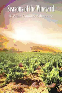 Catherine MacDonald - Seasons of the Vineyard: Seasons of the Vineyard A Wine Country Adventure, Häftad. Tillgänglighet: Lägg i varukorg