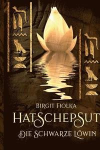 Hatschepsut. Die Schwarze Löwin