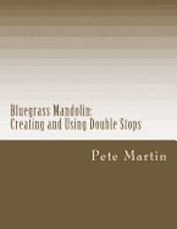 Pete Martin - Bluegrass Mandolin: Creating and Using Double Stops, Häftad. Tillgänglighet: Lägg i varukorg