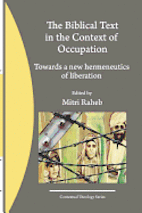 Mitri Raheb, Mitri Raheb - The Biblical Text in the Context of Occupation: Towards a new hermeneutics of liberation, Häftad. Tillgänglighet: Lägg i varukorg