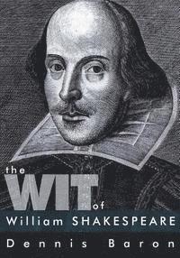 Dennis Baron - The Wit of William Shakespeare, Häftad