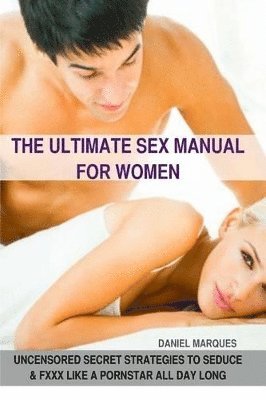 Daniel Marques - Ultimate Sex Manual for women, Häftad. Tillgänglighet: Lägg i varukorg