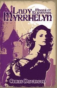 Chris Davidson - Lady Myrrhelyn: Mages of Elsynvaal, Häftad. Tillgänglighet: Lägg i varukorg
