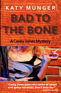 Katy Munger - Bad To The Bone, Häftad
