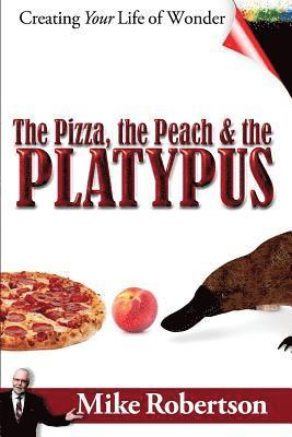 Mike Robertson - The Pizza, the Peach, and the Platypus: Creating Your Life of Wonder, Häftad. Tillgänglighet: Lägg i varukorg