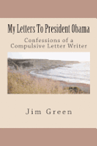 Jim Green - My Letters To President Obama: Confessions of a Compulsive Letter Writer, Häftad. Tillgänglighet: Lägg i varukorg