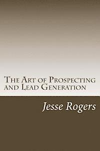 Jesse Rogers - The Art of Prospecting and Lead Generation, Häftad. Tillgänglighet: Lägg i varukorg