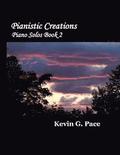 Pianistic Creations: Piano Solos Book 2: Piano Solos Book 2