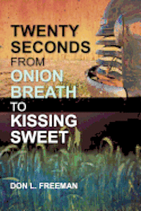 Twenty Seconds from Onion Breath to Kissing Sweet