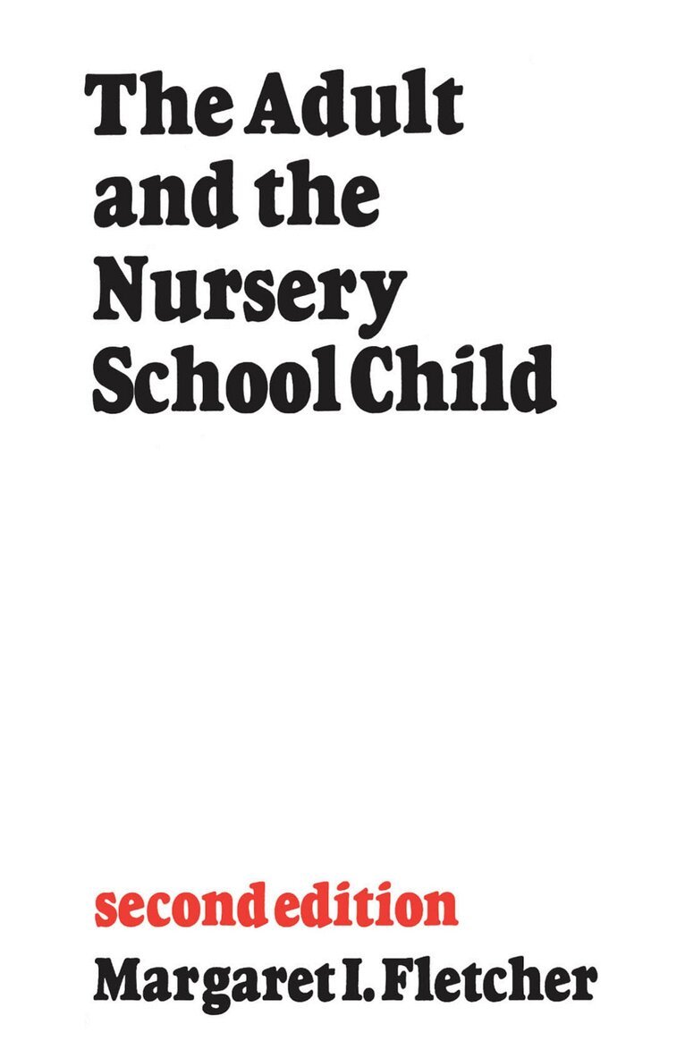 Margaret Fletcher - Adult and the Nursery School Child, E-bok