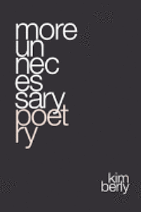 Kimberly - moreunnecessary poetry, Häftad. Tillgänglighet: Lägg i varukorg