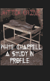 Jutter Caine - White Chappell A Study In Profile, Häftad. Tillgänglighet: Lägg i varukorg
