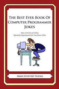 The Best Ever Book of Computer Programmer Jokes: Lots and Lots of Jokes Specially Repurposed for You-Know-Who