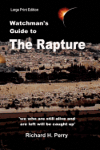 Richard H. Perry - Watchman's Guide to the Rapture: Large Print Edition, Häftad. Tillgänglighet: Lägg i varukorg