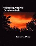 Pianistic Creations Book 1: Piano Solos Book 1