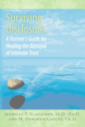 Surviving Disclosure: : A Partner's Guide for Healing the Betrayal of Intimate Trust