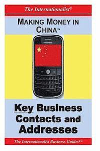 Making Money in China: Key Business Contacts and Addresses