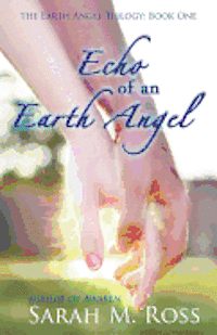 Sarah M. Ross - Echo of an Earth Angel: Earth Angel Trilogy: Book One, Häftad. Tillgänglighet: Lägg i varukorg