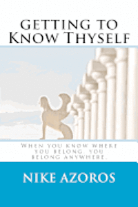 Nike Azoros - getting to Know Thyself: When you know where you belong, you belong anywhere., Häftad. Tillgänglighet: Lägg i varukorg
