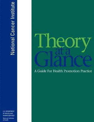 U. S. Department of Heal Human Services, National Institutes of Health - Theory at a Glance: A Guide for Health Promotion Practice, Häftad. Tillgänglighet: Lägg i varukorg