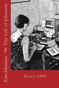 Kate Johnston - The Life of Johnston Volume One: 1993: 1993, Häftad