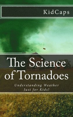 Kidcaps - Science of Tornadoes, Häftad. Tillgänglighet: Lägg i varukorg