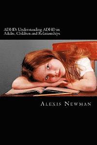 Alexis Newman - ADHD: Understanding ADHD in Adults, Children and Relationships: The Complete Guide on How To Cope with ADHD in Adults and Ki, Häftad. Tillgänglighet: Lägg i varukorg