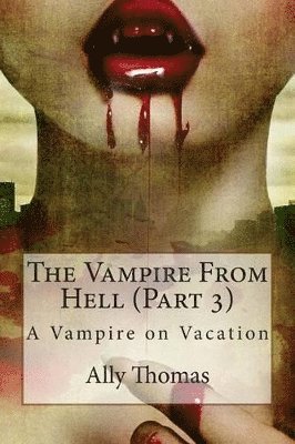 Ally Thomas - Vampire from Hell (Part 3) - A Vampire on Vacation, Häftad. Tillgänglighet: Lägg i varukorg