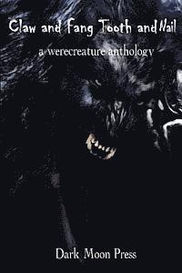 Dark Moon Press - Claw and Fang Tooth and Nail: A Werecreature Anthology, Häftad. Tillgänglighet: Lägg i varukorg