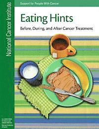 National Institutes of Health, U. S. Department of Heal Human Services - Eating Hints: Before, During, and After Cancer Treatment, Häftad. Tillgänglighet: Lägg i varukorg