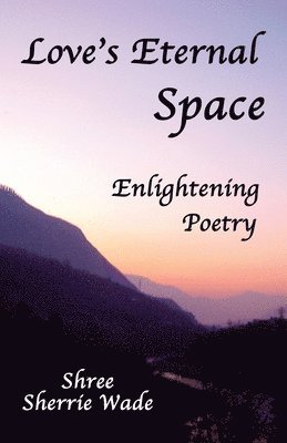 Shree (Sherrie Wade) - Love's Eternal Space, Häftad. Tillgänglighet: Lägg i varukorg
