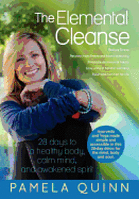 Pamela Quinn - The Elemental Cleanse: 28 days to a healthy body, calm mind and awakened spirit, Häftad. Tillgänglighet: Lägg i varukorg