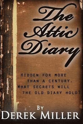 Derek Miller - The Attic Diary, Häftad. Tillgänglighet: Lägg i varukorg