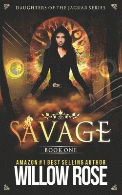 Willow Rose - Savage: Daughters of the Jaguar, Häftad