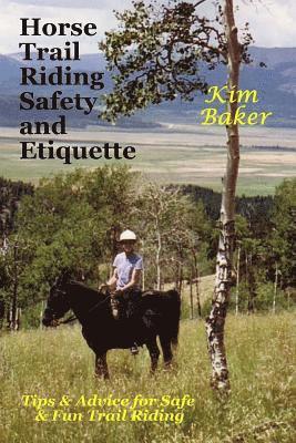 Kim Baker - Horse Trail Riding Safety and Etiquette: Tips and Advice for Safe and Fun Trail Riding, Häftad. Tillgänglighet: Lägg i varukorg