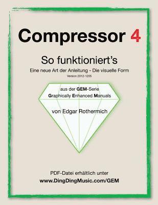 Edgar Rothermich - Compressor 4 - So funktioniert's: Eine neu Art von Anleitung - die visuelle Form, Häftad