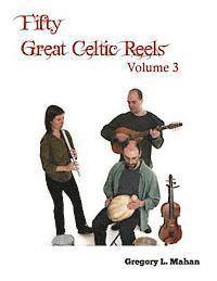 Gregory L. Mahan - Fifty Great Celtic Reels Vol. 3, Häftad. Tillgänglighet: Lägg i varukorg