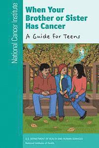 National Institutes of Health, U. S. Department of Heal Human Services - When Your Brother or Sister Has Cancer: A Guide for Teens, Häftad. Tillgänglighet: Lägg i varukorg