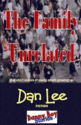 Dan Lee, D C Dan Lee - Danny Boy Stories - The Family Unrelated, Häftad. Tillgänglighet: Lägg i varukorg