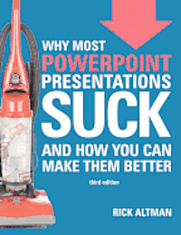 Rick Altman - Why Most PowerPoint Presentations Suck (Third Edition), Häftad. Tillgänglighet: Lägg i varukorg